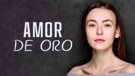 Amor De Oro | Películas Completa En Español Latino