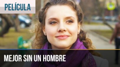 Mejor sin un hombre | Película romántica en Español Latino