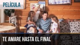 Te Amaré Hast el Final | Pelicula Completa En Español Latino