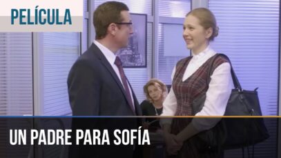 Un Padre Para Sofia  | Pelicula Completa En Español Latino