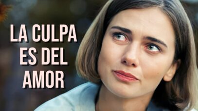 La Culpa Es Del Amor | Pelicula Completa En Español Latino