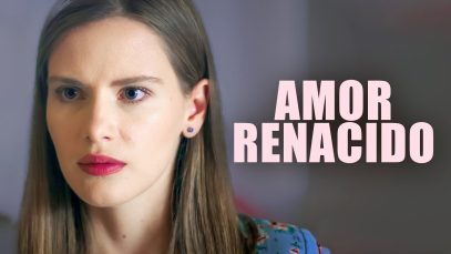 Amor Renacido | Pelicula Completa En Español Latino